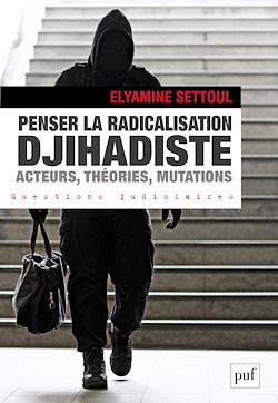 Télécharger le livre :  Penser la radicalisation djihadiste : acteurs, théories, mutations