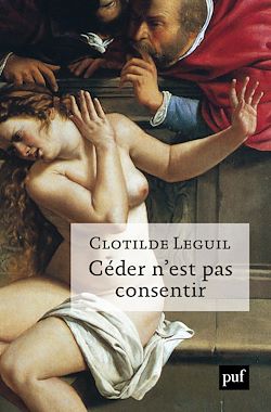 Télécharger le livre :  Céder n'est pas consentir : Une approche clinique et politique du consentement