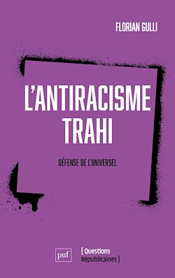 Télécharger le livre :  L'antiracisme trahi : Défense de l'universel