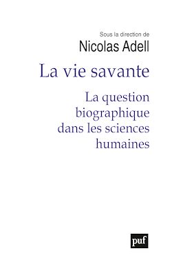 Télécharger le livre :  La vie savante : La question biographique dans les sciences humaines
