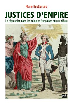 Télécharger le livre :  Justices d'empire : La répression dans les colonies françaises au XVIIIe siècle