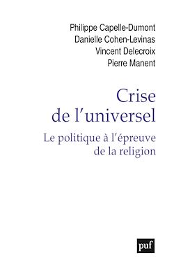 Télécharger le livre :  Crise de l'universel. Le politique à l'épreuve de la religion