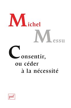 Télécharger le livre :  Consentir, ou céder à la nécessité