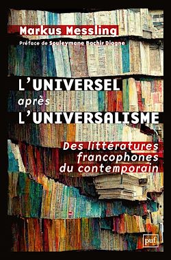 Télécharger le livre :  L'universel après l'universalisme : Des littératures francophones du contemporain