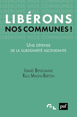 Télécharger le livre :  Libérons nos communes ! Une défense de la subsidiarité ascendante