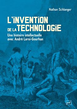 Télécharger le livre :  L'invention de la technologie : Une histoire intellectuelle avec André Leroi-Gourhan