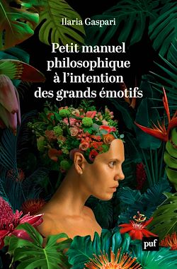 Télécharger le livre :  Petit manuel philosophique à l'intention des grands émotifs