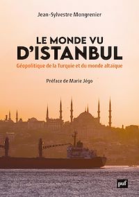 Téléchargez le livre :  Le Monde vu d'Istanbul : Géopolitique de la Turquie et du monde altaïque