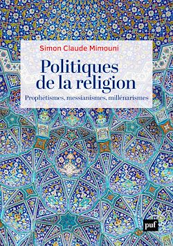 Télécharger le livre :  Politiques de la religion : prophétismes, messianismes, millénarismes