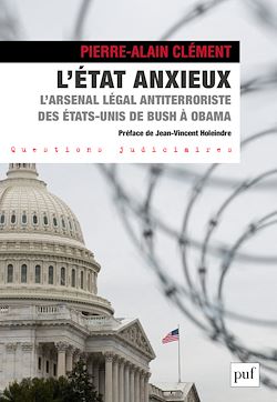 Télécharger le livre :  L'État anxieux : L'arsenal légal antiterroriste des États-Unis de Bush à Obama