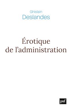 Télécharger le livre :  Érotique de l'administration : Réflexions philosophiques sur la fin du management