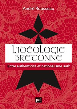 Télécharger le livre :  L'idéologie bretonne : Entre authenticité et nationalisme soft