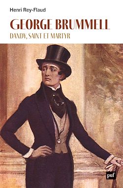 Télécharger le livre :  George Brummell, dandy, saint et martyr
