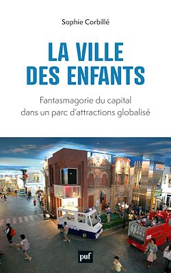 Télécharger le livre :  La ville des enfants : Fantasmagorie du capital dans un parc d'attractions globalisé