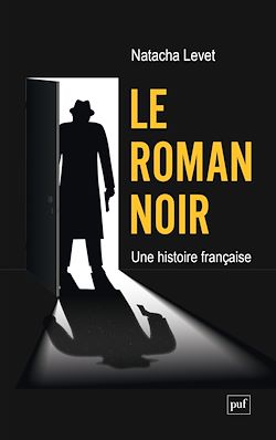 Télécharger le livre :  Le roman noir : Une histoire française