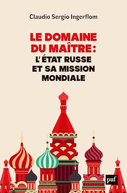 Télécharger le livre :  Le domaine du Maître : l'État russe et sa mission mondiale