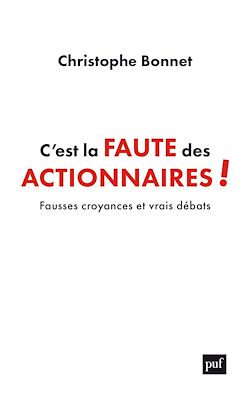 Télécharger le livre :  C'est la faute des actionnaires ! - Fausses croyances et vrais débats