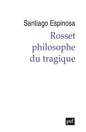 Téléchargez le livre :  Rosset, philosophe du tragique