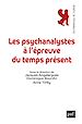 Télécharger le livre :  Les psychanalystes à l'épreuve du temps présent