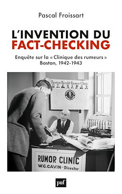 Télécharger le livre :  L'invention du fact-checking : Enquête sur la « Clinique des rumeurs », Boston (1942-1943)