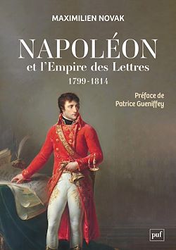 Télécharger le livre :  Napoléon et l'Empire des Lettres : L'opinion publique sous le Consulat et le Premier Empire (1799-1814)