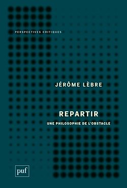 Télécharger le livre :  Repartir. Une philosophie de l'obstacle