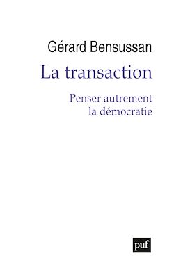 Télécharger le livre :  La transaction : Penser autrement la démocratie