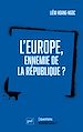 Télécharger le livre :  L'Europe, ennemie de la République ?