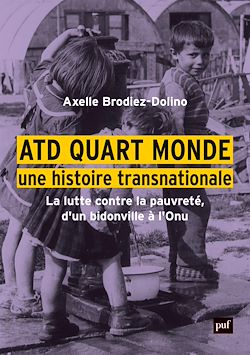 Télécharger le livre :  ATD Quart Monde, une histoire transnationale : La lutte contre la pauvreté, d'un bidonville à l'ONU