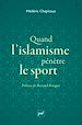 Télécharger le livre :  Quand l'islamisme pénètre le sport