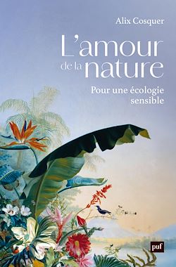 Télécharger le livre :  L'amour de la nature : Pour une écologie sensible