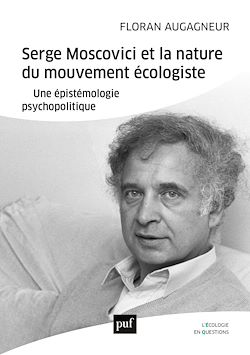 Télécharger le livre :  Serge Moscovici et la nature du mouvement écologiste : Une épistémologie psychopolitique