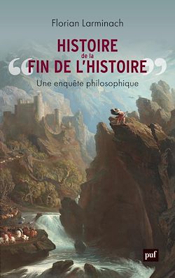Télécharger le livre :  Histoire de « la fin de l'Histoire » - Une enquête philosophique