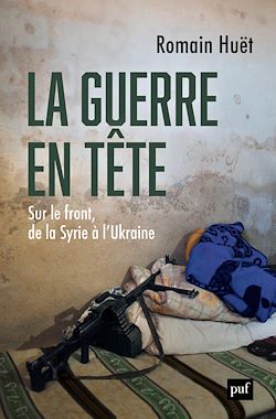 Télécharger le livre :  La guerre en tête : Sur le front, de la Syrie à l'Ukraine