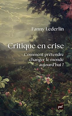 Télécharger le livre :  Critique en crise : Comment prétendre changer le monde d'aujourd'hui ?