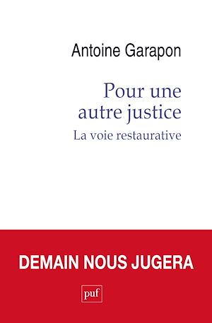 Pour une autre justice : La voie restaurative | Garapon, Antoine (1952-....). Auteur