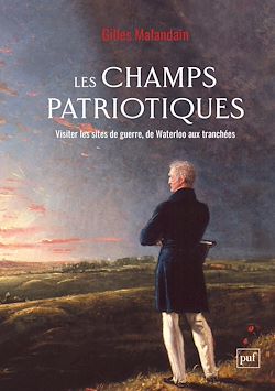 Télécharger le livre :  Les champs patriotiques : Visiter les sites de guerre, de Waterloo aux tranchées