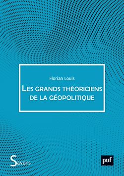 Télécharger le livre :  Les Grands Théoriciens de la géopolitique