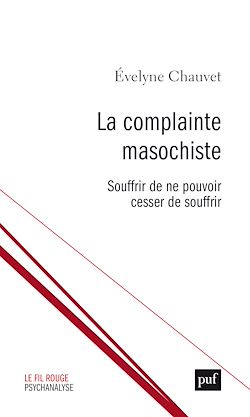 Télécharger le livre :  La complainte masochiste : Souffrir de ne pouvoir cesser de souffrir