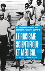Télécharger le livre :  Le racisme scientifique et médical : Du XIXe siècle à nos jours
