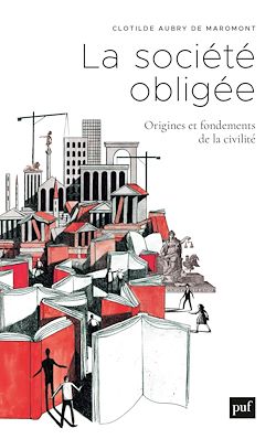 Télécharger le livre :  La société obligée : Origine et fondements de la civilité