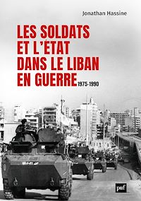 Téléchargez le livre :  Les soldats et l'État dans le Liban en guerre