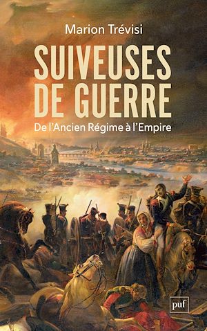 Suiveuses de guerre : De l'Ancien Régime à l'Empire | Trévisi, Marion. Auteur