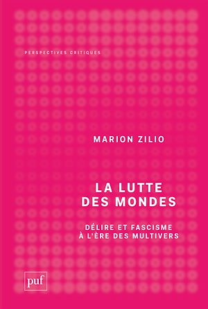 Téléchargez le livre :  La lutte des mondes : Délire et fascisme à l'ère des multivers