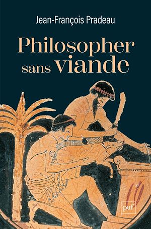Téléchargez le livre :  Philosopher sans viande : L'abstinence de la chair selon les philosophes anciens