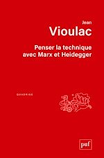 Télécharger le livre :  Penser la technique avec Marx et Heidegger