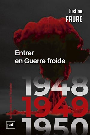 1949 : Entrer en Guerre froide | Faure, Justine. Auteur