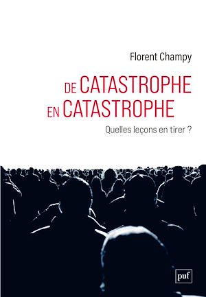 Téléchargez le livre :  De catastrophe en catastrophe : Quelles leçons en tirer ?