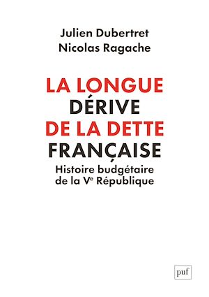 Téléchargez le livre :  La longue dérive de la dette française : Histoire budgétaire de la Ve République