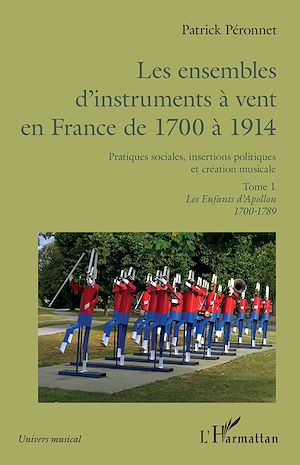 Téléchargez le livre :  Les ensembles d'instruments à vent en France de 1700 à 1914